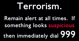 Terrorism. 
Remain alert at all times.  If something looks suspicious then immediately dial 999
